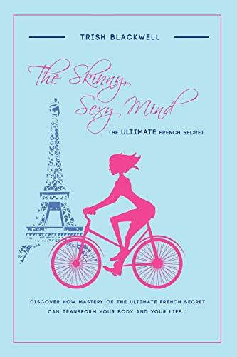 The Skinny, Sexy Mind: The Ultimate French Secret