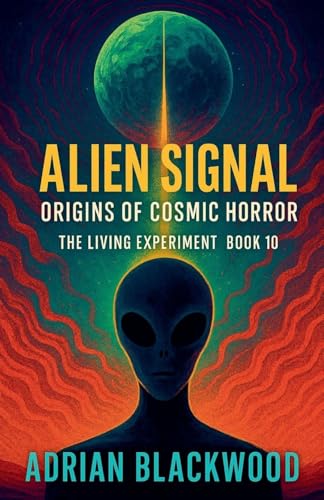 Alien Signal (The Living Experiment, Band 10) von Adrian Blackwood
