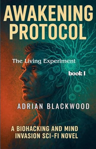 Awakening Protocol (The Living Experiment, Band 1) von Adrian Blackwood