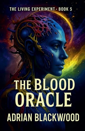 The Blood Oracle (The Living Experiment, Band 5) von Adrian Blackwood