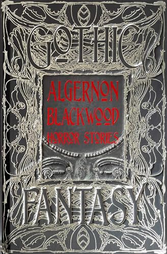 Algernon Blackwood Horror Stories (Gothic Fantasy) von Flame Tree Publishing