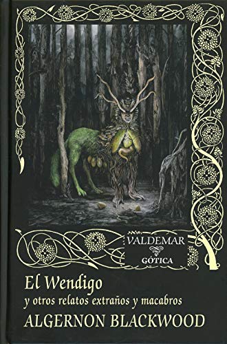 El Wendigo: Y otros relatos extraños y macabros (Gótica, Band 119)