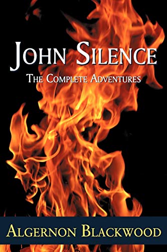 John Silence: The Complete Adventures John Silence: The Complete Adventures von Coachwhip Publications