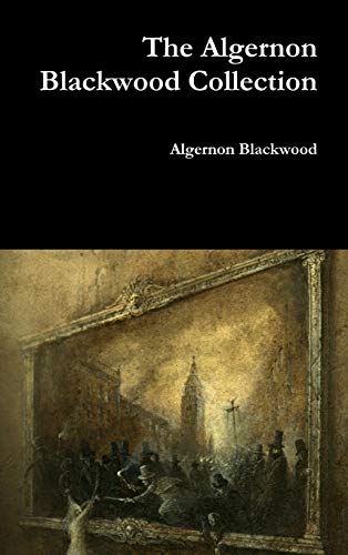 The Algernon Blackwood Collection The Algernon Blackwood Collection von Lulu