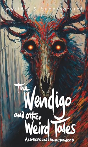 The Wendigo and Other Weird Tales (Tales of Mystery & the Supernatural) von Wordsworth Editions Ltd