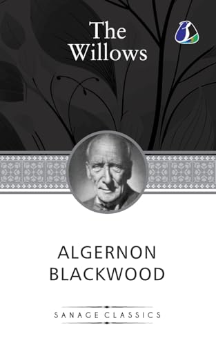 The Willows by Algernon Blackwood The Willows by Algernon Blackwood von SANAGE PUBLISHING HOUSE LLP