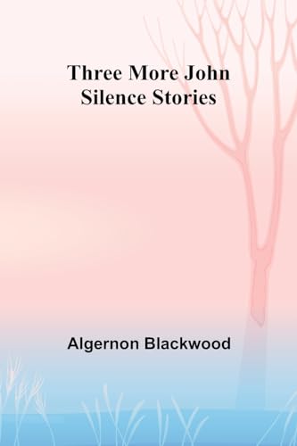 Three More John Silence Stories