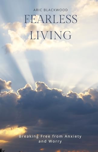 Fearless Living: Breaking Free from Anxiety and Worry von Revival Waves of Glory Books & Publishing