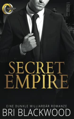 Secret Empire: Eine dunkle Milliardär Romanze (Die Serie „Broken Cross“, Band 5) von Bretagey Press