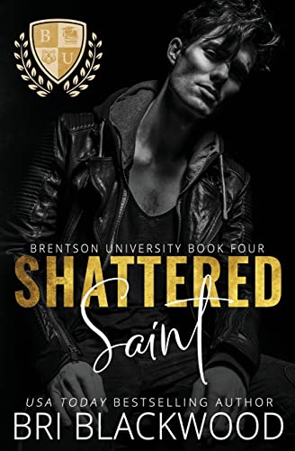 Shattered Saint: A Dark Enemies to Lovers Billionaire College Romance (The Shattered Trilogy, Band 1)