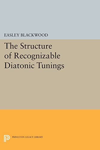 The Structure of Recognizable Diatonic Tunings (Princeton Legacy Library) (The Princeton Legacy Library) von Princeton University Press