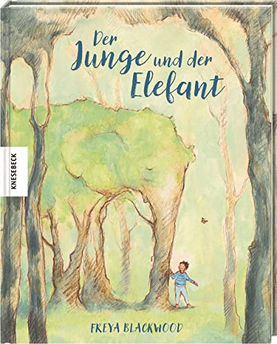 Der Junge und der Elefant: Poetisches Bilderbuch für Kinder ab 3 Jahren
