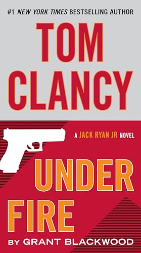 Tom Clancy Under Fire: A Jack Ryan Jr Novel