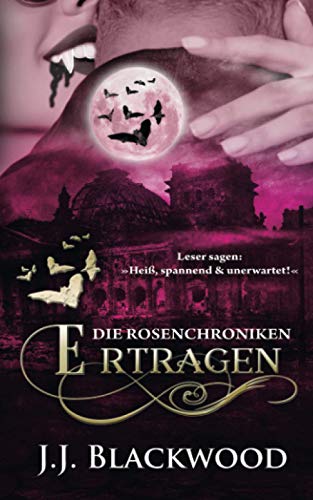 Ertragen: Ein Vampirroman (Die Rosenchroniken, Band 2) von Independently published
