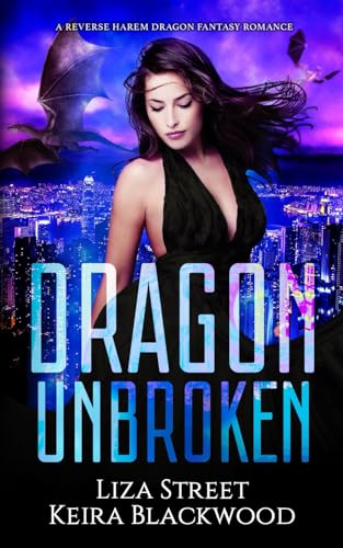 Dragon Unbroken: A Reverse Harem Dragon Fantasy Romance (Spellbound Shifters: Dragons Entwined, Band 2)
