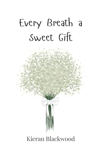 Every Breath a Sweet Gift Every Breath a Sweet Gift von Creative Arts Management OÜ