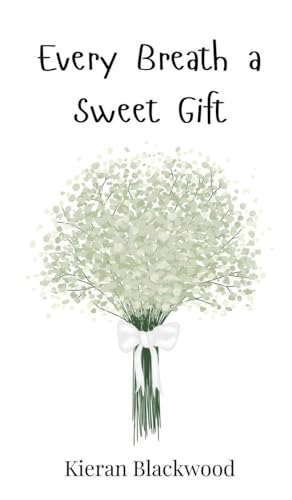 Every Breath a Sweet Gift Every Breath a Sweet Gift von Creative Arts Management OÜ