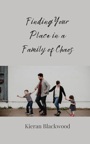 Finding Your Place in a Family of Chaos von Creative Arts Management OÜ