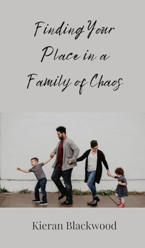 Finding Your Place in a Family of Chaos Finding Your Place in a Family of Chaos von Creative Arts Management OÜ