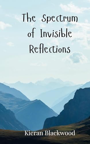 The Spectrum of Invisible Reflections von Creative Arts Management OÜ