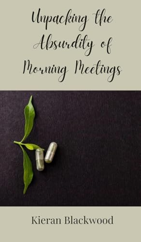 Unpacking the Absurdity of Morning Meetings Unpacking the Absurdity of Morning Meetings von Creative Arts Management OÜ