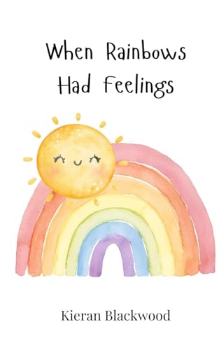 When Rainbows Had Feelings When Rainbows Had Feelings von Creative Arts Management OÜ
