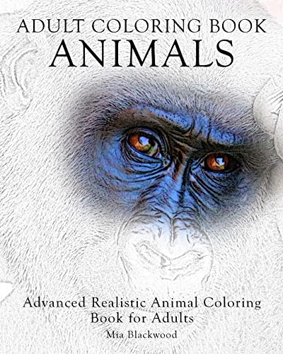 Adult Coloring Book Animals: Advanced Realistic Animal Coloring Book for Adults (Advanced Realistic Coloring Books, Band 1)