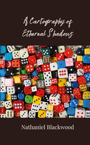 A Cartography of Ethereal Shadows A Cartography of Ethereal Shadows von Creative Arts Management OÜ