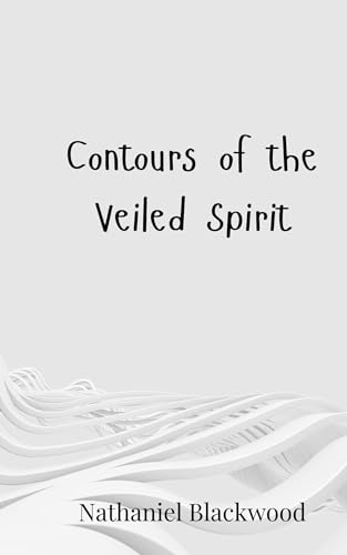 Contours of the Veiled Spirit Contours of the Veiled Spirit von Creative Arts Management OÜ