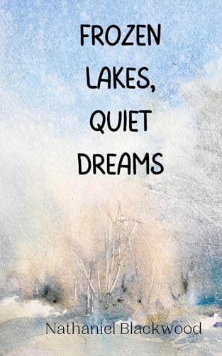 Frozen Lakes, Quiet Dreams Frozen Lakes, Quiet Dreams von Creative Arts Management OÜ