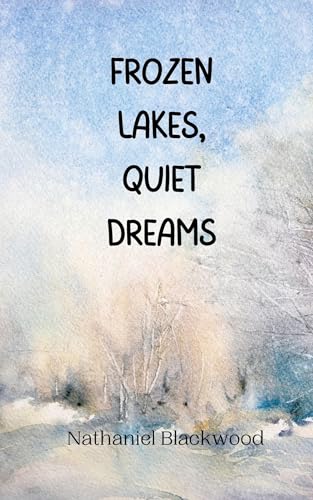 Frozen Lakes, Quiet Dreams von Creative Arts Management OÜ
