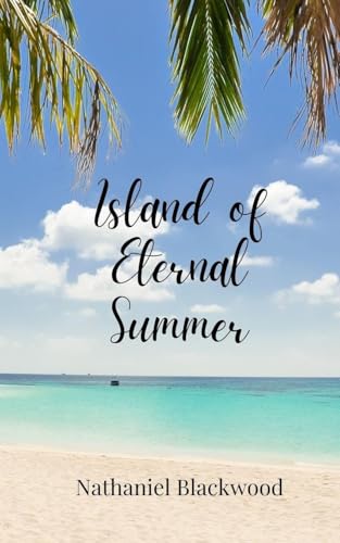Island of Eternal Summer Island of Eternal Summer von Creative Arts Management OÜ