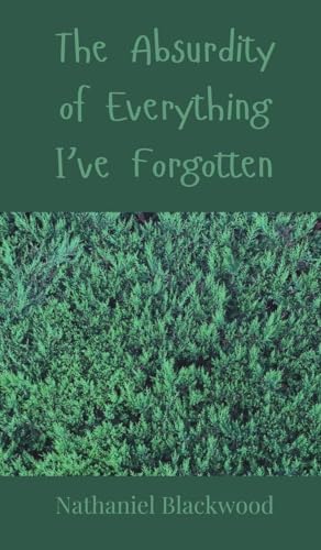 The Absurdity of Everything I've Forgotten The Absurdity of Everything I've Forgotten von Creative Arts Management OÜ