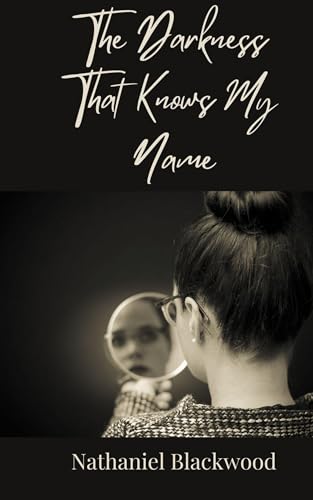 The Darkness That Knows My Name The Darkness That Knows My Name von Creative Arts Management OÜ