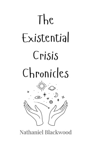The Existential Crisis Chronicles The Existential Crisis Chronicles von Creative Arts Management OÜ