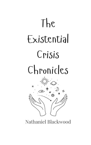 The Existential Crisis Chronicles The Existential Crisis Chronicles von Creative Arts Management OÜ