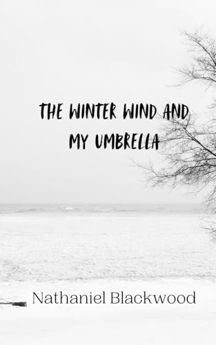 The Winter Wind and My Umbrella The Winter Wind and My Umbrella von Creative Arts Management OÜ