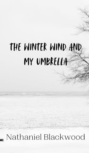The Winter Wind and My Umbrella The Winter Wind and My Umbrella von Creative Arts Management OÜ
