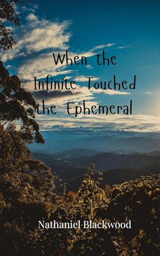 When the Infinite Touched the Ephemeral When the Infinite Touched the Ephemeral von Creative Arts Management OÜ