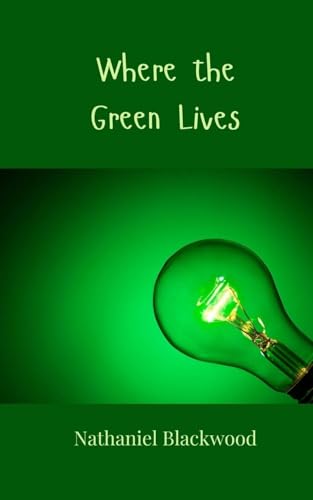 Where the Green Lives Where the Green Lives von Creative Arts Management OÜ