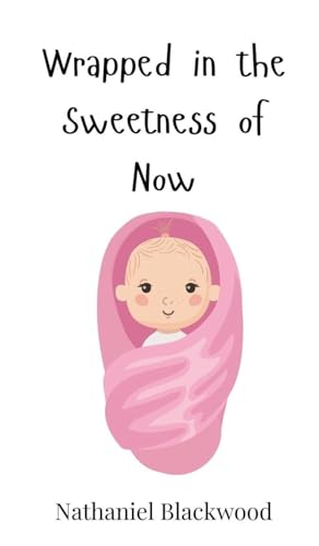 Wrapped in the Sweetness of Now Wrapped in the Sweetness of Now von Creative Arts Management OÜ