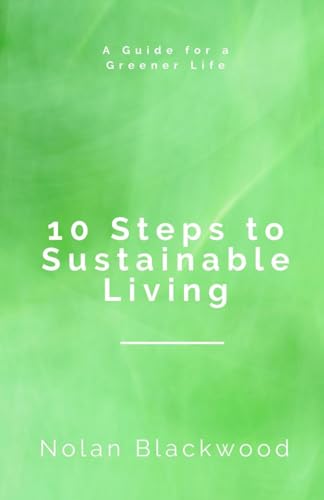 10 Steps to Sustainable Living: A Guide for a Greener Life von Revival Waves of Glory Books & Publishing