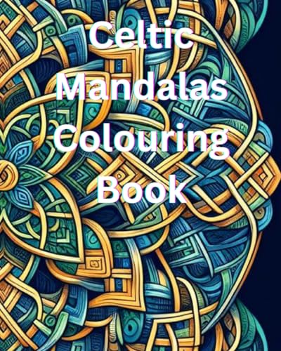 Celtic Mandalas Coloring Book: A Coloring Book of Celtic Mandala Art and Designs von Independently published