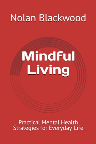 Mindful Living: Practical Mental Health Strategies for Everyday Life von Independently published