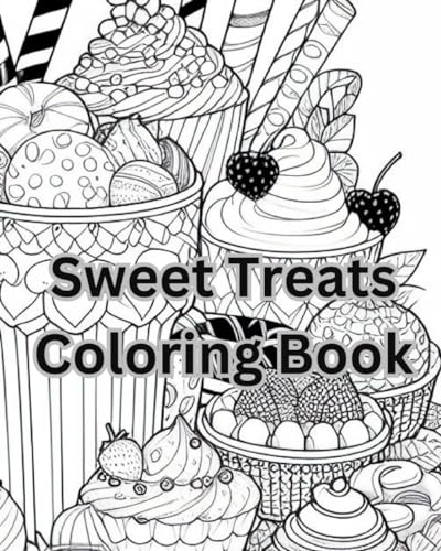 Sweet Treats Coloring Book: Desserts coloring pages for Kids, teens & Adults von Independently published