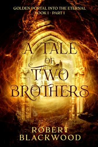 A Tale of Two Brothers: Golden Portal into the Eternal Part 1