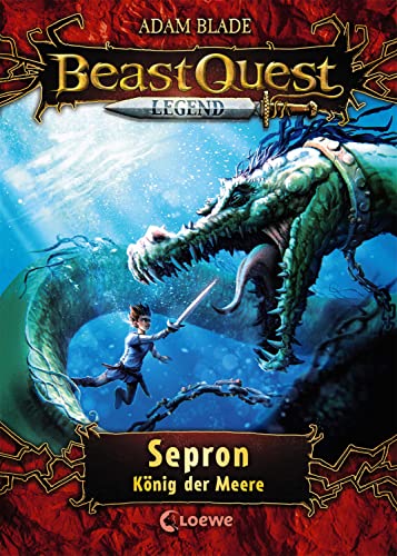 Beast Quest Legend (Band 2) - Sepron, König der Meere: Kinderbuch für Jungen ab 8 Jahre - Mit farbigen Illustrationen