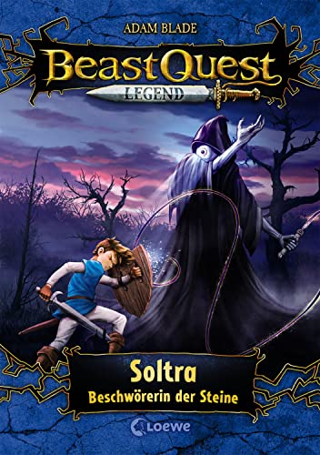 Beast Quest Legend (Band 9) - Soltra, Beschwörerin der Steine: Beliebte Kinderbuchreihe mit farbigen Illustrationen für Kinder ab 8 Jahren von LOEWE