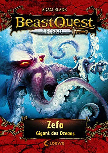 Beast Quest Legend (Band 7) - Zefa, Gigant des Ozeans: Spannendes Buch für Kinder ab 8 Jahre - Mit farbigen Illustrationen Beast Quest Legend (Band 7) - Zefa, Gigant des Ozeans: Spannendes Buch für Kinder ab 8 Jahre - Mit farbigen Illustrationen