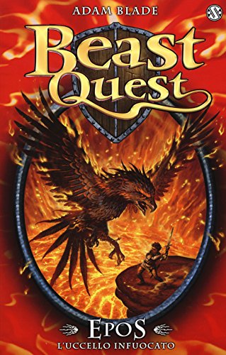 Epos. L'uccello infuocato. Beast Quest Epos. L'uccello infuocato. Beast Quest
